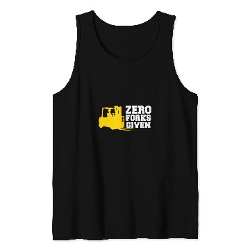 Discover Forklift Fun Zero Forks Given Forklift Operator Truck Driver Tank Tops