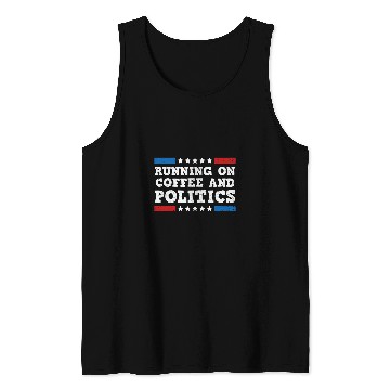 Discover Coffee Fun Running on Coffee and Politics Tank Tops