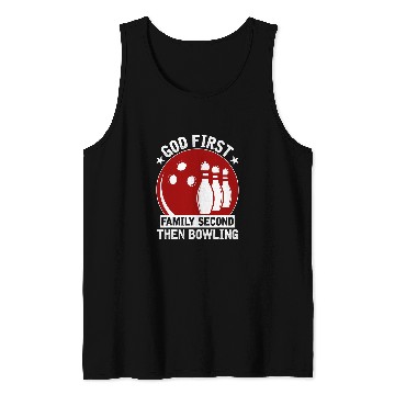 Discover Sport Bowling Player God First Family Second Then Bowling Tank Tops
