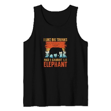 Discover Elephant Pet I Like Big Trunks And I Cannot Lie Elephant Tank Tops