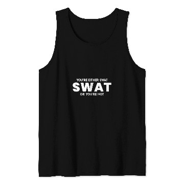 Discover Police Job Funny Youre Either SWAT or Youre Not Police Officer Tank Tops