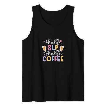 Discover Coffee Fun Half SLP Half Coffee Speech Language Pathologist Tank Tops