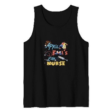 Discover nurses Job Funny April Fools Day for nurses Humorous Tank Tops