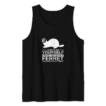 Discover Always Be Yourself Ferret Gift For Men Women Weasel Pet Tank Tops