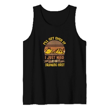 Discover Giraffe Pet I ll Get Over It I Just Need To Be Dramatic Lazy Giraffe Tank Tops