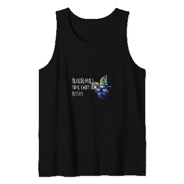 Discover Blueberries Make Everything Better Fruit Healthy Berry Tank Tops