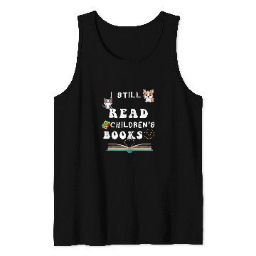 Discover I Still Read Childrens Books Teacher Life Tank Tops