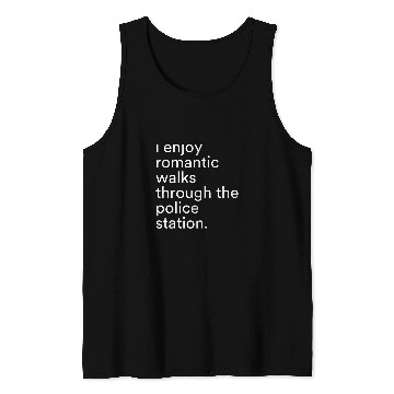 Discover I Enjoy Romantic Walks Through The Police Station Funny Tank Tops