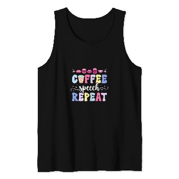 Discover Coffee Fun Speech Repeat SLP Speech Language Pathologist 1 Tank Tops