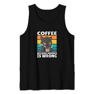 Discover Coffee Fun vintages Coffee Because murders Is Wrong Black comedy Cat 5 Tank Tops