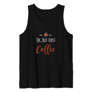 Discover Coffee Fun Ok But First Coffee 2 Tank Tops