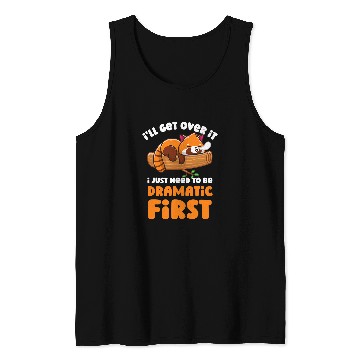 Discover Panda Pet Ill Get Over It I Just Need To Be Dramatic First Red Panda Tank Tops