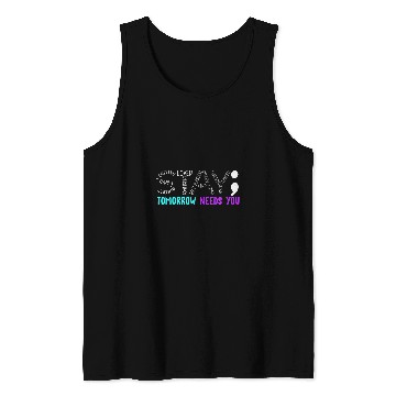 Discover Stay Tomorrow Needs You Semicolon suicides Prevention Month Tank Tops