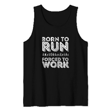Discover Born to Run Forced to Work Funny Running 9 Tank Tops