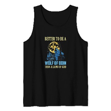 Discover Better To Be A wolfs Of Odin Than A Lamb Of God Vikings Norse Tank Tops