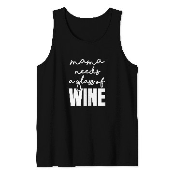 Discover Wines Fun Mama Needs a Glass of Wines Drinking Tired Mom Sayings Funny Tank Tops
