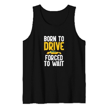 Discover Born to drive forced to wait Taxi Driver Tank Tops
