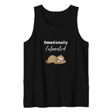 Discover Sloth Pet Emotionally Exhausted Tank Tops