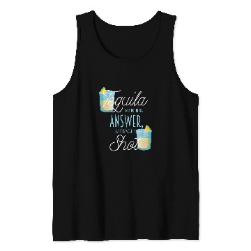 Discover Wines Fun Tequila May Not Be An Answer But It s Worth A Shot Tank Tops
