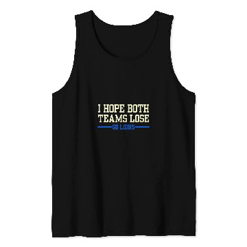 Discover Lion Pet I Hope Both Teams Lose Go Lion Tank Tops