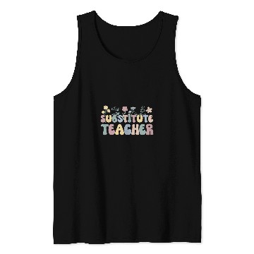 Discover Substitute Teacher Flowers Substitute Teaching Tank Tops