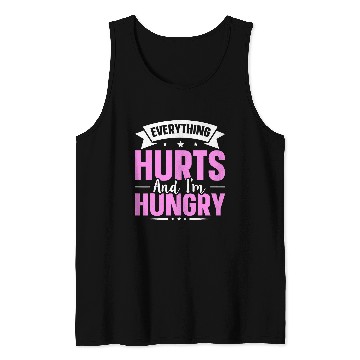 Discover Everything Hurts And Im Hungry 7 Tank Tops