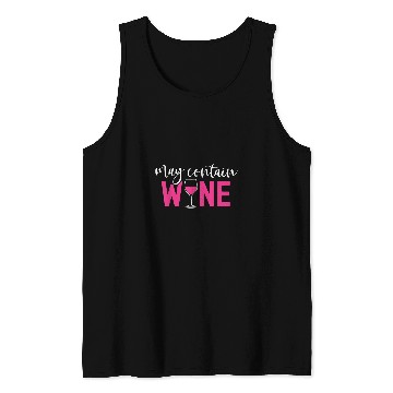 Discover Wines Fun May Contain Wines Funny Alcohol Funny Wines Drinking Tank Tops