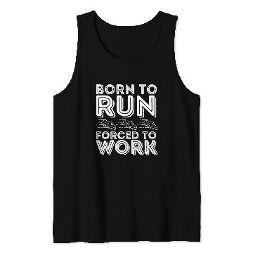 Discover Born to Run Forced to Work Funny Running Tank Tops