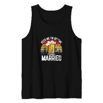 Discover Beer Fun Beer Me I m Getting Married Funny Bachelorette Party Tank Tops