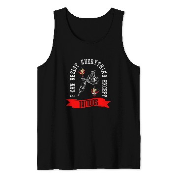 Discover I Can Resist Everything Except Tattoos Tattoo Tank Tops
