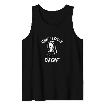 Discover Coffee Fun Purists Rejoice Show Your Passion Death Before Decaf Tank Tops