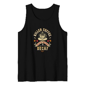 Discover Coffee Fun Killer Coffee Death Before Decaf Coffee Lovers Tank Tops