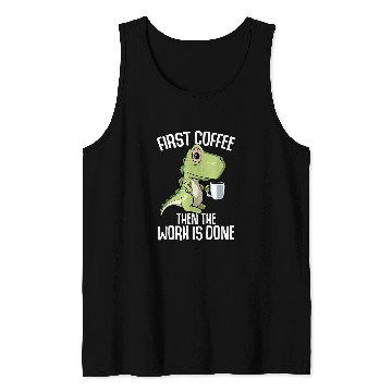 Discover Coffee Fun The work is done but first Coffee Tank Tops