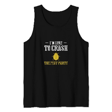 Discover Im Here To Crash The Pest Party Exterminator Pest Control Tank Tops