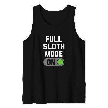 Discover Sloth Pet Full Sloth Mode Switch Tank Tops