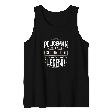 Discover Law Enforcement Not Getting Old Become Legend Policeman 1 Tank Tops