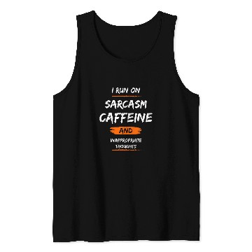 Discover I Run On caffeines sarcasms And Inappropriate Thoughts 4 Tank Tops