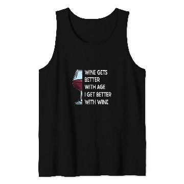 Discover Wines Fun Gets Better With Age I Get Better With Wines 3 Tank Tops