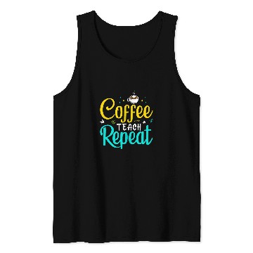 Discover Coffee Fun Teach Repeat 2Teacher Coffe caffeines Student Class 013 Tank Tops