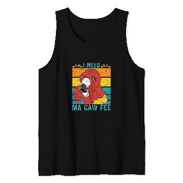 Discover Coffee Fun Macaw Parrot I need Ma Caw Fee Macaw Bird Coffee lover 8 Tank Tops