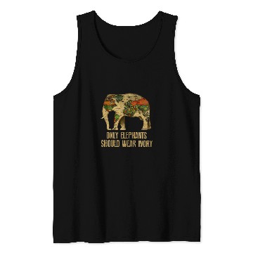 Discover Elephant Pet Only Elephants Should Wear Ivory 2 Tank Tops