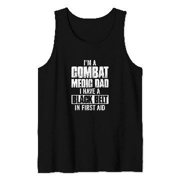 Discover Mens Im a Combat Medic Dad I have a black belt in first aid 1 Tank Tops