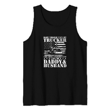 Discover People Call Me Trucker Important Call Me Daddy And Husband Tank Tops