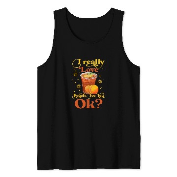 Discover I Really Love Peach Ice Tea Ok Cute Iced Tea Lovers Tank Tops