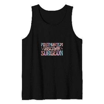 Discover Mortician Postmortem Vascular Surgeon 3 Tank Tops