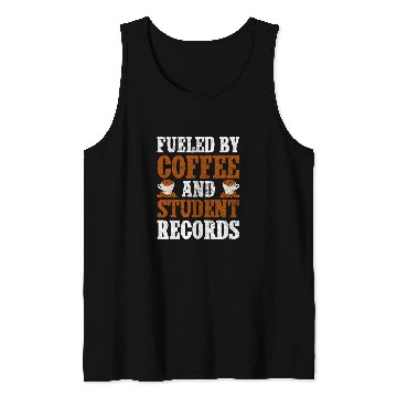 Discover Coffee Fun Fueled By Coffee And Student Records School Staff Tank Tops