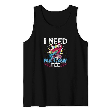 Discover Coffee Fun Macaw Parrot I need Ma Caw Fee Macaw Bird Coffee lover 21 Tank Tops