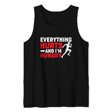 Discover Funny Marathon Runner Everything Hurts And Im Hungry Tank Tops