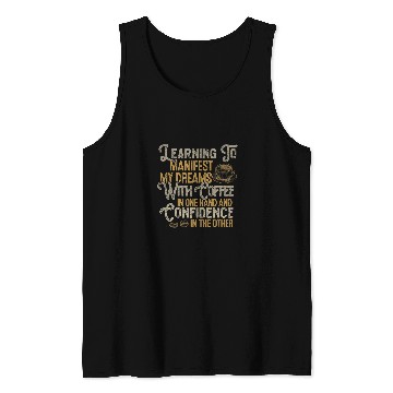 Discover Coffee Fun Learning Mindset Manifest Dreams Coffee Lover Confidence Tank Tops