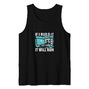 Discover If I Build It It Will Run Computer Science Tech Support Tank Tops